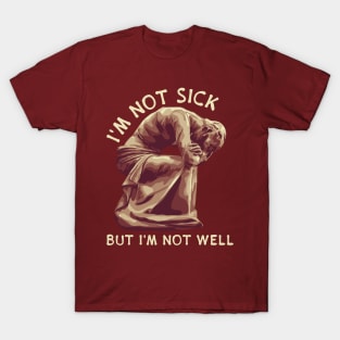 I'm Not Sick T-Shirt